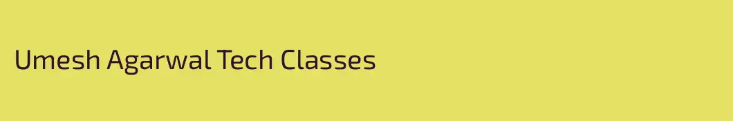 Umesh Agarwal Tech Classes